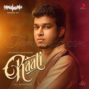 Raati (Madras Gig) - Single (2018) (Santhosh Dhayanidhi)